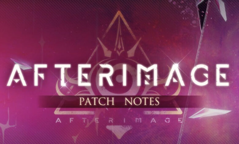 Afterimage Patch Notes