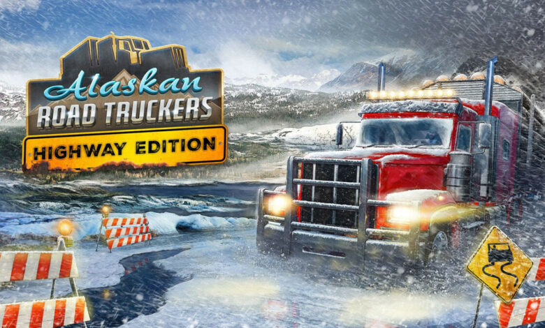 Alaskan Road Truckers: Highway Edition