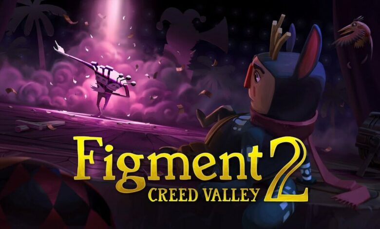 Figment 2: Creed Valley|Figment 2: Creed Valley|Figment 2: Creed Valley