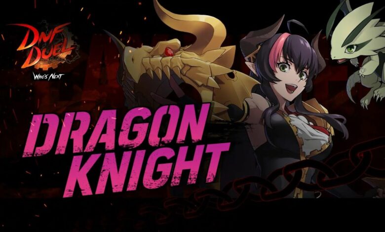 DNF Duel Dragon Knight