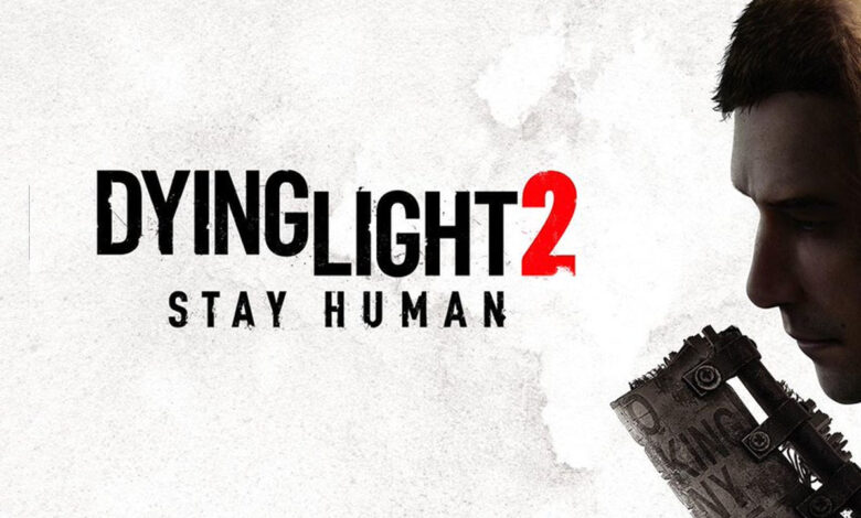 Dying Light 2 Stay Human