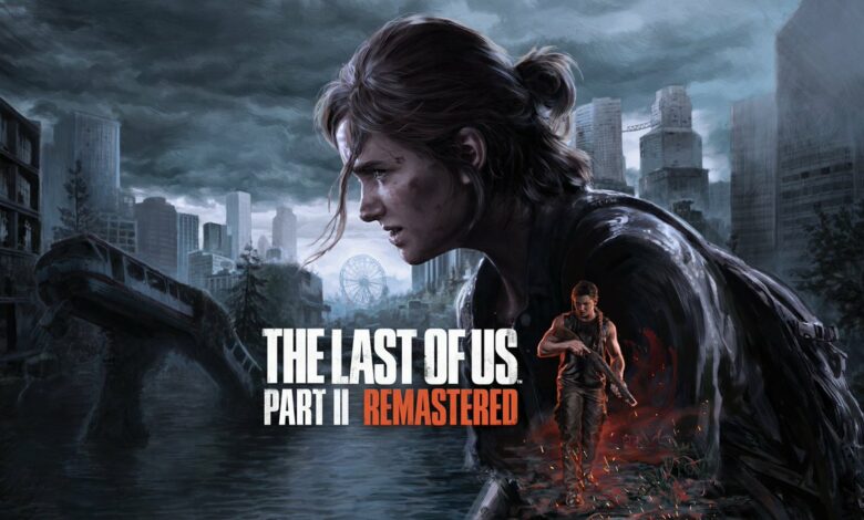 The Last of Us Part II Remastered|The Last of Us Part 2 Remastered|The Last of Us Part 2 Remastered