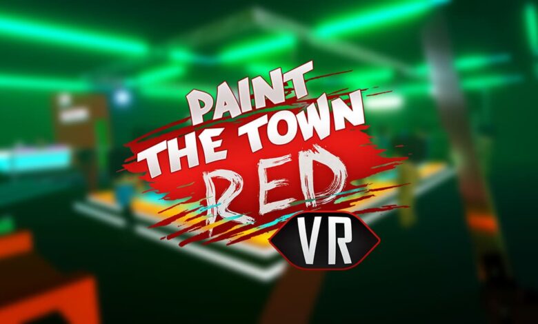 Paint the Town Red VR