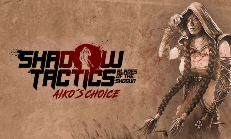 Shadow Tactics: Blades of the Shogun – Aiko's Choice