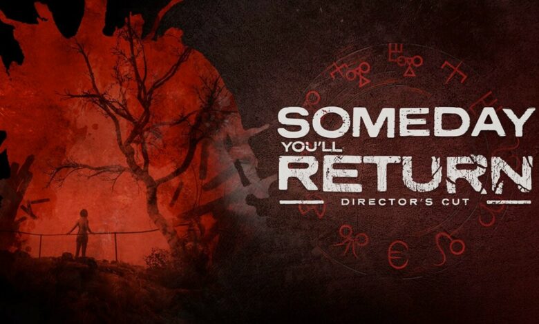 Someday You'll Return: Director's Cut