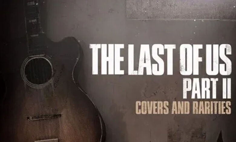 The Last of Us Part II: Covers and Rarities