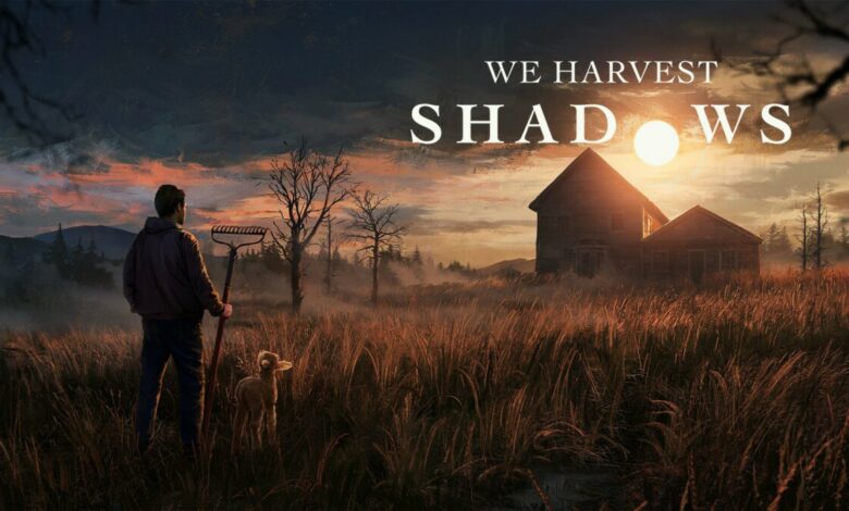 We Harvest Shadows