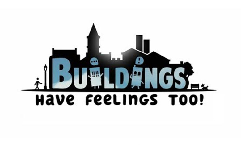 Buildings Have Feelings Too!