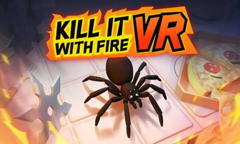 Kill It With Fire VR