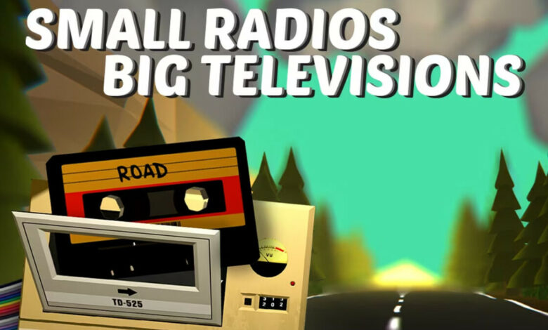 Small Radios Big Televisions