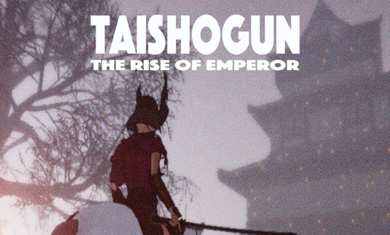 Taishogun: The Rise of Emperor